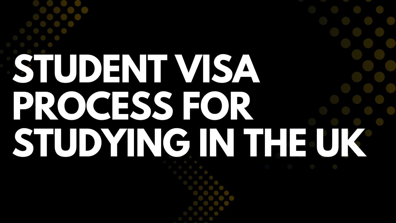 Student Visa Process for Studying in the UK
