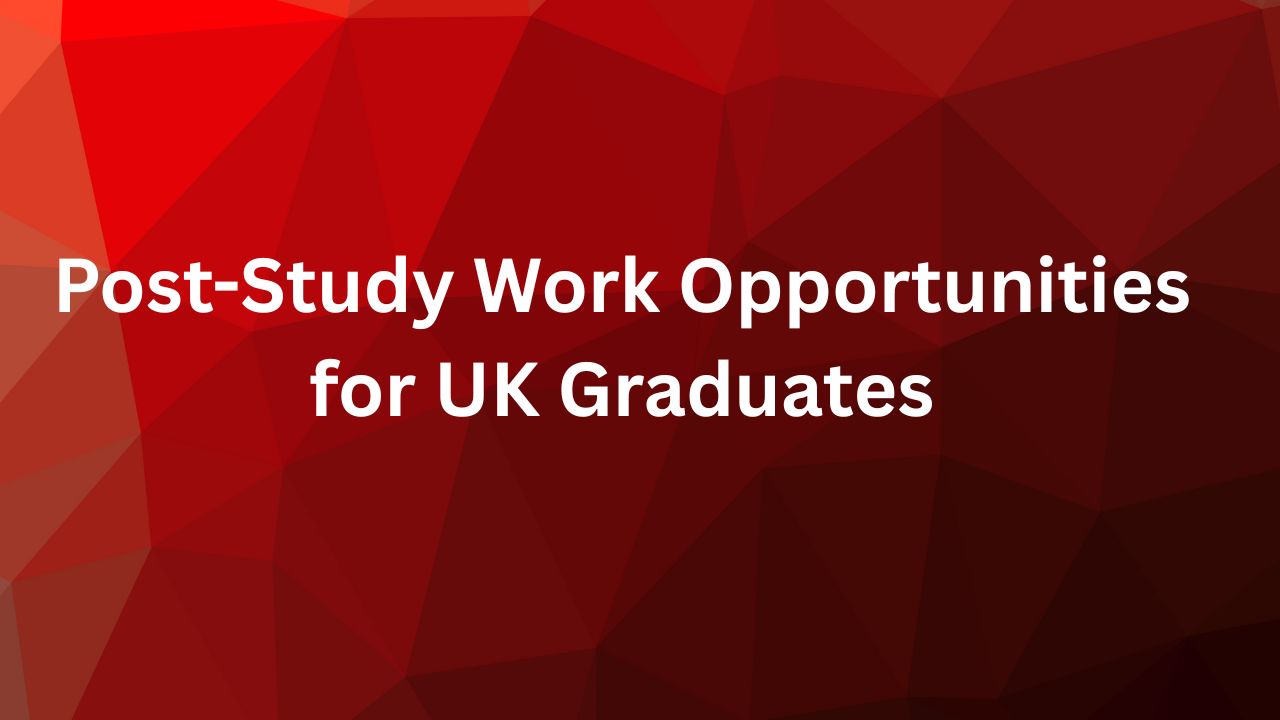Post-Study Work Opportunities for UK Graduates