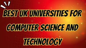 Best UK Universities for Computer Science and Technology