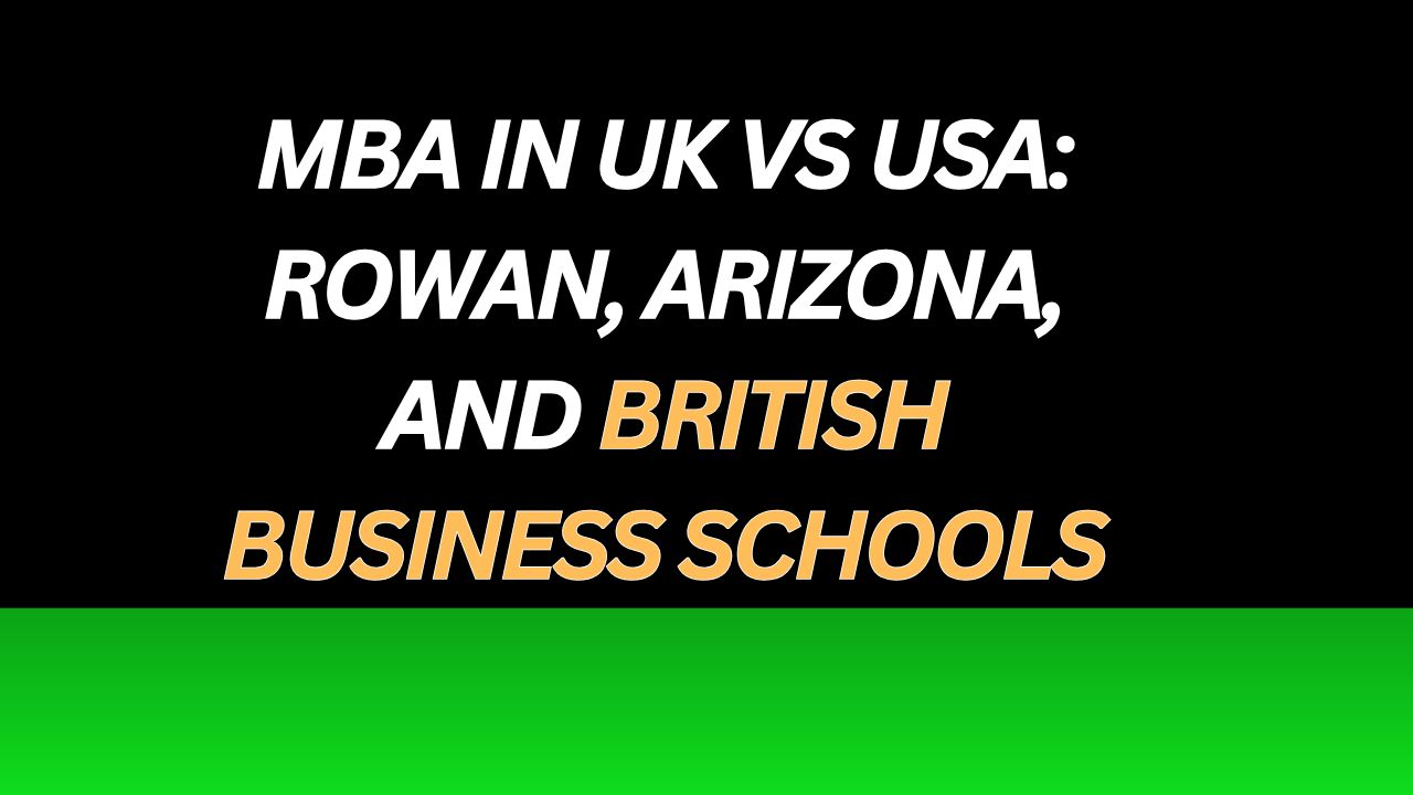MBA in UK vs USA: Rowan, Arizona, and British Business Schools