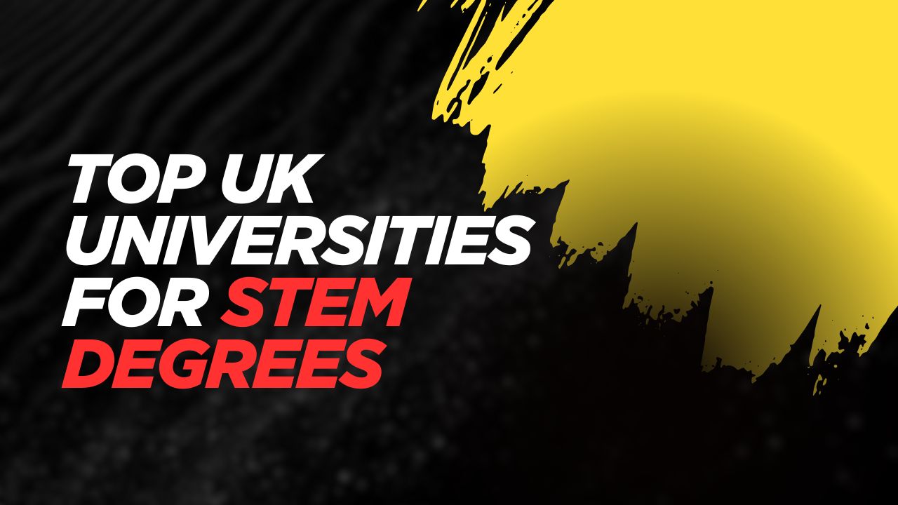 Top UK Universities for STEM Degrees