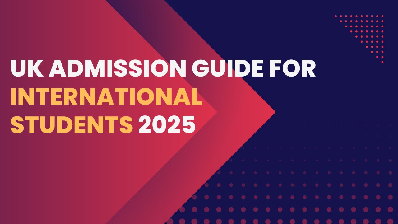 UK Admission Guide for International Students 2025