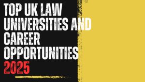 Top UK Law Universities and Career Opportunities 2025